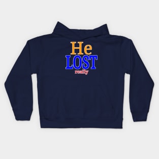 He LOST- Really - Back Kids Hoodie